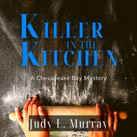 Killer in the Kitchen - Judy L. Murray - audiobook