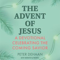 Advent of Jesus - DeHaan Peter DeHaan - audiobook