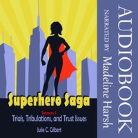 Superhero Saga Season 1 - Julie C. Gilbert - audiobook
