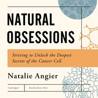 Natural Obsessions - Natalie Angier - audiobook