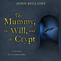 Mummy, the Will, and the Crypt - John Bellairs - audiobook
