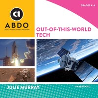 Out-of-this-World Tech - Julie Murray - audiobook
