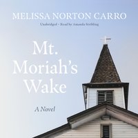Mt. Moriah's Wake - Melissa Norton Carro - audiobook