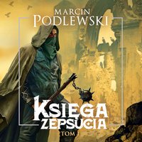 Księga zepsucia. Tom 1 - Marcin Podlewski - audiobook