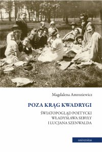 Poza krąg Kwadrygi. Światopogląd poetycki Władysława Sebyły i Lucjana Szenwalda - Magdalena Amroziewicz - ebook