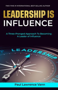 Leadership Is Influence - Paul  Lawrence Vann - ebook