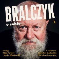 Bralczyk o sobie. W rozmowie z Pawłem Goźlińskim i Karoliną Oponowicz - Paweł Goźliński - audiobook
