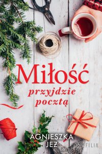 Miłość przyjdzie pocztą - Agnieszka Jeż - ebook