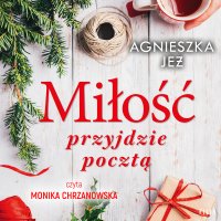 Miłość przyjdzie pocztą - Agnieszka Jeż - audiobook