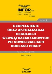 Uzupełnienie oraz aktualizacja regulacji wewnątrzzakładowych po nowelizacjach Kodeksu pracy - Ewa Łukasik - ebook