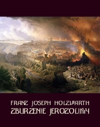 Zburzenie Jerozolimy - Franz Joseph Holzwarth - ebook