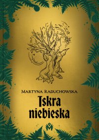 Iskra niebieska - Martyna Raduchowska - ebook