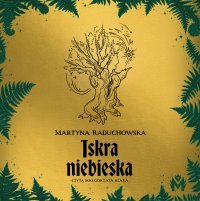 Iskra niebieska - Martyna Raduchowska - audiobook