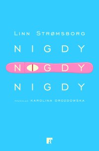 Nigdy, nigdy, nigdy - Linn Strømsborg - ebook