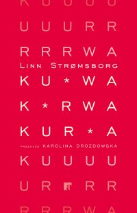 Kurwa, kurwa, kurwa - Linn Strømsborg - ebook
