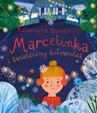 Marcelinka i świąteczny kołowrotek - Katarzyna Kucewicz - ebook