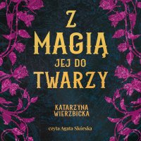 Z magią jej do twarzy - Katarzyna Wierzbicka - audiobook