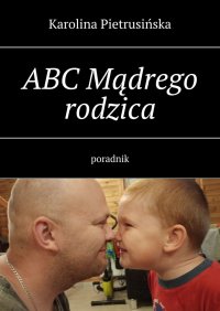ABC Mądrego rodzica - Karolina Pietrusińska - ebook