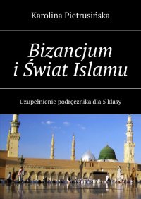 Bizancjum i Świat Islamu - Karolina Pietrusińska - ebook