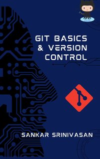Git Basics and Version Control - Sankar Srinivasan - ebook