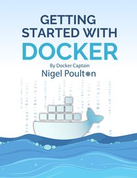 Getting Started with Docker - Nigel Poulton - ebook