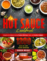 The Hot Sauce Cookbook - Darren Wright - ebook