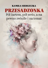 Przesadzonka - Kamila Siedleczka - ebook