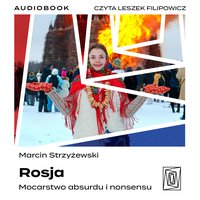 Rosja. Mocarstwo absurdu i nonsensu - Marcin Strzyżewski - audiobook