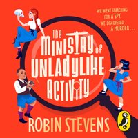 Ministry of Unladylike Activity - Robin Stevens - audiobook