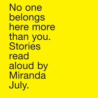 No One Belongs Here More Than You - Miranda July - audiobook