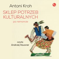 Sklep potrzeb kulturalnych po remoncie - Antoni Kroh - audiobook
