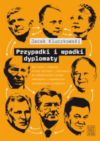 Przypadki i wpadki dyplomaty - Jacek Kluczkowski - ebook