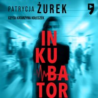 Inkubator - Patrycja Żurek - audiobook