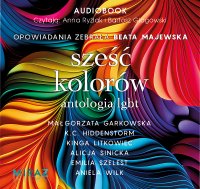 Sześć kolorów. Antologia LGBT - Małgorzata Garkowska - audiobook