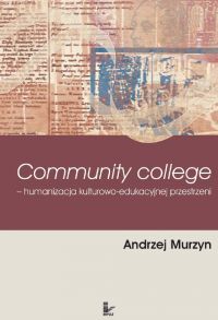 Community College humanizacja kulturowo-edukacyjnej przestrzeni - Andrzej Murzyn - ebook