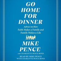 Go Home for Dinner - Mike Pence - audiobook