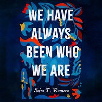 We Have Always Been Who We Are - Sofia T. Romero - audiobook