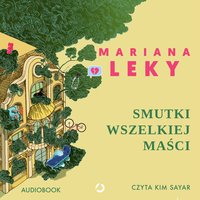 Smutki wszelkiej maści - Mariana Leky - audiobook
