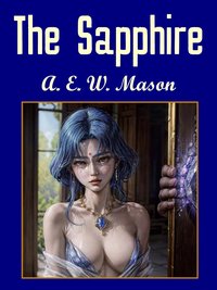The Sapphire - A.E.W Mason - ebook