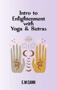 Intro to Enlightenment with Yoga & Sutras - E.M Cann - ebook