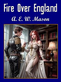 Fire Over England - A.E.W Mason - ebook