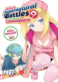 When Supernatural Battles Became Commonplace: Volume 9 - Kota Nozomi - ebook