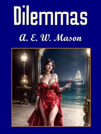 Dilemmas - A.E.W Mason - ebook