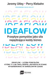 Ideaflow. Przepływ pomysłów jako siła napędzająca każdy biznes - Jeremy Utley - ebook