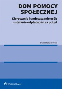 Dom pomocy społecznej. Kierowanie i umieszczanie osób ustalanie odpłatności za pobyt - Stanisław Nitecki - ebook