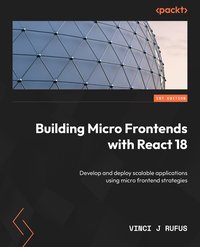 Building Micro Frontends with React 18 - Vinci J Rufus - ebook