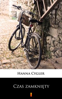 Czas zamknięty - Hanna Cygler - ebook