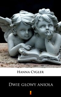 Dwie głowy anioła - Hanna Cygler - ebook