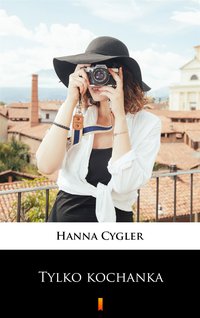 Tylko kochanka - Hanna Cygler - ebook