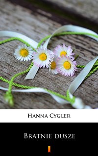 Bratnie dusze - Hanna Cygler - ebook
